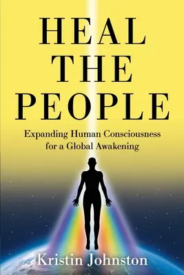 Vindecarea oamenilor: Extinderea conștiinței umane pentru o trezire globală - Heal the People: Expanding Human Consciousness for a Global Awakening