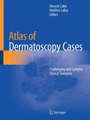 Atlas de cazuri de dermatoscopie: Challenging and Complex Clinical Scenarios - Atlas of Dermatoscopy Cases: Challenging and Complex Clinical Scenarios