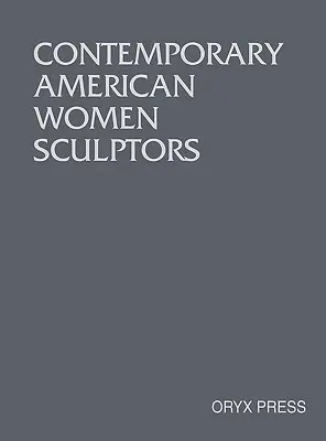 Sculptoare americane contemporane - Contemporary American Women Sculptors