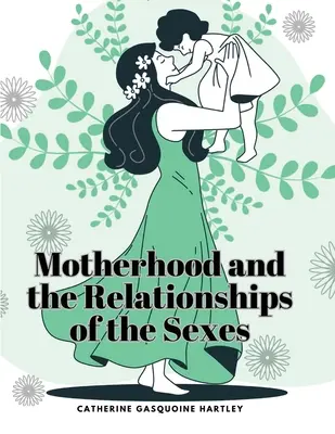Maternitatea și relațiile dintre sexe (Motherhood and the Relationships of the Sexes) - Motherhood and the Relationships of the Sexes