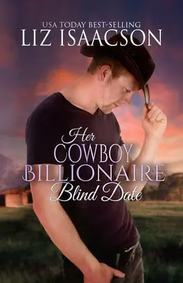Întâlnirea oarbă a miliardarului ei cowboy - Her Cowboy Billionaire Blind Date