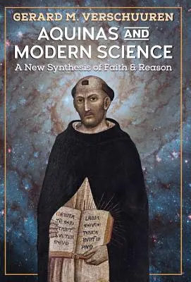 Aquino și știința modernă: O nouă sinteză a credinței și rațiunii - Aquinas and Modern Science: A New Synthesis of Faith and Reason