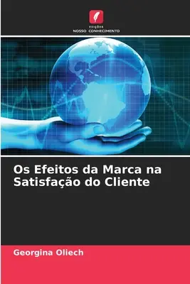 Efectele mărcii asupra satisfacției clientului (Os Efeitos da Marca na Satisfao do Cliente) - Os Efeitos da Marca na Satisfao do Cliente