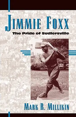 Jimmie Foxx: Mândria din Sudlersville - Jimmie Foxx: The Pride of Sudlersville