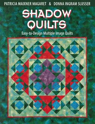 Shadow Quilts: Easy-To-Design Multiple Image Quilts (Cuverturi cu imagini multiple ușor de conceput) - Shadow Quilts: Easy-To-Design Multiple Image Quilts