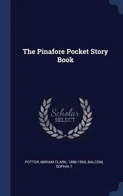 Cartea de povești de buzunar Pinafore - The Pinafore Pocket Story Book
