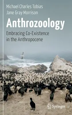 Antrozoologia: Îmbrățișarea coexistenței în Antropocen - Anthrozoology: Embracing Co-Existence in the Anthropocene
