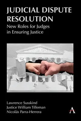 Soluționarea judiciară a litigiilor: Noi roluri pentru judecători în asigurarea justiției - Judicial Dispute Resolution: New Roles for Judges in Ensuring Justice
