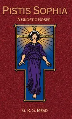Pistis Sophia: O Evanghelie Gnostică - Pistis Sophia: A Gnostic Gospel