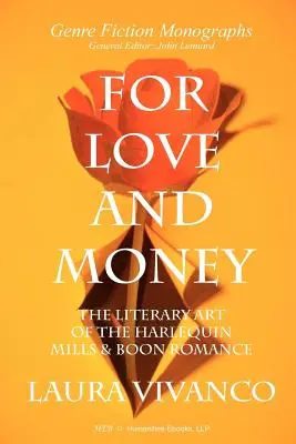 Pentru dragoste și bani: The Literary Art of the Harlequin Mills & Boon Romance - For Love and Money: The Literary Art of the Harlequin Mills & Boon Romance