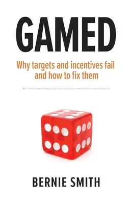 Gamed: De ce eșuează obiectivele și stimulentele și cum să le remediem - Gamed: Why targets and incentives fail and how to fix them
