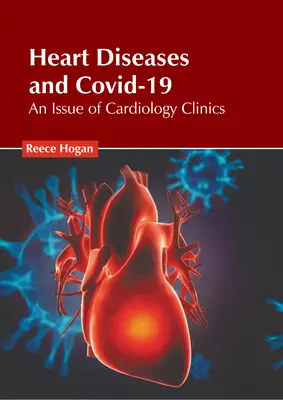 Boli cardiace și Covid-19: O ediție a Cardiology Clinics - Heart Diseases and Covid-19: An Issue of Cardiology Clinics