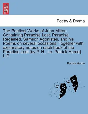 The Poetical Works of John Milton. Conține Paradise Lost. Paradise Regained. Samson Agonistes, și Poemele sale în mai multe ocazii. Împreună cu ex - The Poetical Works of John Milton. Containing Paradise Lost. Paradise Regained. Samson Agonistes, and his Poems on several occasions. Together with ex