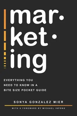 mar-ket-ing: Tot ce trebuie să știți într-un ghid de buzunar de dimensiuni reduse. - mar-ket-ing: Everything you need to know in a bite-sized pocket guide.