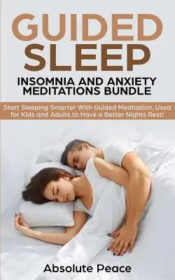 Pachet de Meditații Ghidate pentru Somn, Insomnie și Anxietate: Începeți să dormiți mai inteligent cu meditații ghidate, folosite pentru copii și adulți pentru a avea o noapte mai bună - Guided Sleep, Insomnia and Anxiety Meditations Bundle: Start Sleeping Smarter With Guided Meditation, Used for Kids and Adults to Have a Better Nights