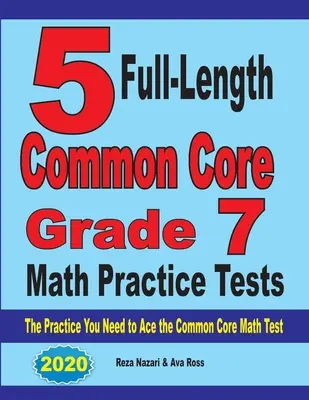5 teste complete de practică Common Core Grade 7 Math: Practica de care aveți nevoie pentru a depăși testul Common Core Math - 5 Full-Length Common Core Grade 7 Math Practice Tests: The Practice You Need to Ace the Common Core Math Test