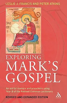 Explorarea Evangheliei lui Marcu: Un ajutor pentru cititori și predicatori folosind Anul B al Lecționarului comun revizuit - Exploring Mark's Gospel: An Aid for Readers and Preachers Using Year B of the Revised Common Lectionary