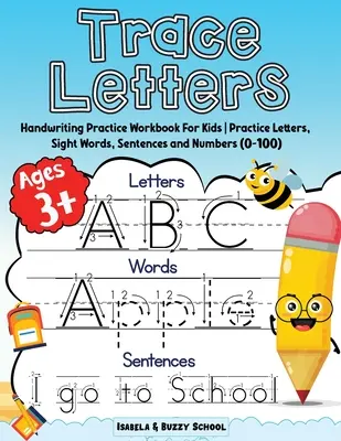 Trace Letters: Alphabet Handwriting Practice Workbook for Kids Trace Letters of the Alphabet, Sight Words & Sentences Preschool Writi