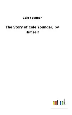 Povestea lui Cole Younger, de el însuși - The Story of Cole Younger, by Himself