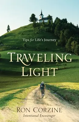 Călătorind ușor: Sfaturi pentru călătoria vieții - Traveling Light: Tips for Life's Journey