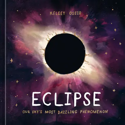 Eclipsa: Fenomenul cel mai orbitor al cerului nostru - Eclipse: Our Sky's Most Dazzling Phenomenon