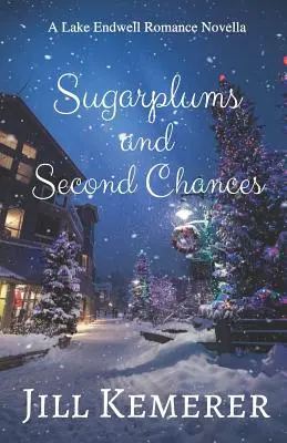 Sugarplums and Second Chances: O nuvelă romantică despre lacul Endwell - Sugarplums and Second Chances: A Lake Endwell Romance Novella