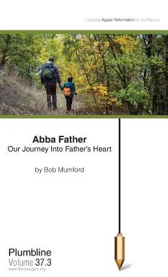 Abba Tată: Călătoria noastră în inima Tatălui - Abba Father: Our Journey Into Father's Heart