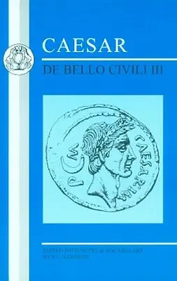 Cezar: De Bello Civili III - Caesar: de Bello Civili III