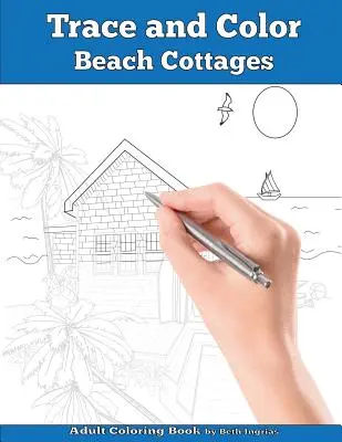 Trace and Color: Beach Cottages: Carte de activități pentru adulți - Trace and Color: Beach Cottages: Adult Activity Book