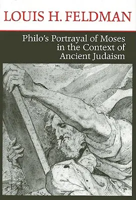 Reprezentarea lui Moise de către Philon în contextul iudaismului antic (Philo's Portrayal of Moses in the Context of Ancient Judaism) - Philo's Portrayal of Moses in the Context of Ancient Judaism