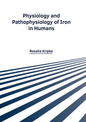 Fiziologia și fiziopatologia fierului la om - Physiology and Pathophysiology of Iron in Humans
