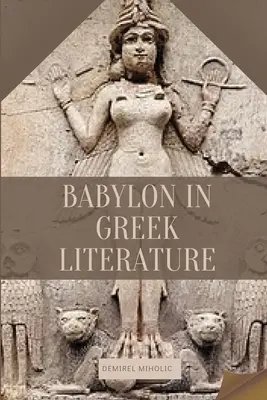 Babilonul în literatura greacă - Babylon in Greek Literature