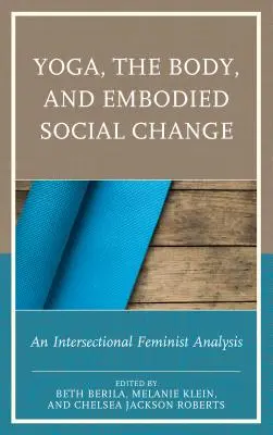 Yoga, corpul și schimbarea socială corporală: O analiză feministă intersecțională - Yoga, the Body, and Embodied Social Change: An Intersectional Feminist Analysis