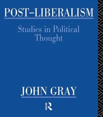 Post-Liberalismul: Studii în gândirea politică - Post-Liberalism: Studies in Political Thought