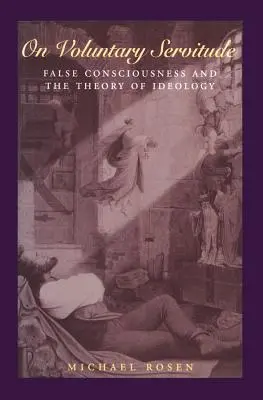 Despre servitutea voluntară: Conștiința falsă și teoria ideologiei - On Voluntary Servitude: False Consciousness and the Theory of Ideology