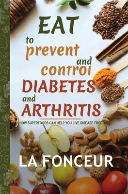 Mănâncă pentru a preveni și controla diabetul și artrita (Full Color Print) - Eat to Prevent and Control Diabetes and Arthritis (Full Color Print)