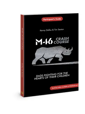 Curs intensiv M46: Tații care luptă pentru inimile copiilor lor - M46 Crash Course: Dads Fighting for the Hearts of Their Children