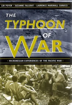Typhoon of War: Micronesian Experiences of the Pacific War - The Typhoon of War: Micronesian Experiences of the Pacific War
