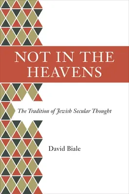Not in the Heavens: Tradiția gândirii seculare evreiești - Not in the Heavens: The Tradition of Jewish Secular Thought