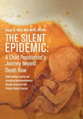 Epidemia tăcută: Călătoria unui psihiatru pentru copii dincolo de Culoarul Morții: Înțelegerea, tratarea și prevenirea tulburărilor de neurodezvoltare A - The Silent Epidemic: A Child Psychiatrist's Journey beyond Death Row: Understanding, Treating, and Preventing Neurodevelopmental Disorder A
