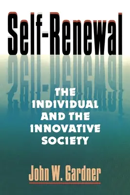 Autorenovarea: Individul și societatea inovatoare (Rev) - Self Renewal: The Individual and the Innovative Society (Rev)