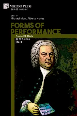 Forme de performanță: De la J.S. Bach la M. Alunno (1972-) - Forms of Performance: From J.S. Bach to M. Alunno (1972-)