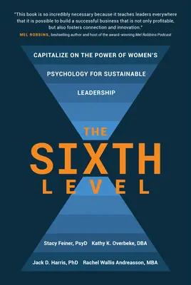 Al șaselea nivel: Capitalizarea puterii psihologiei femeilor pentru un leadership durabil - The Sixth Level: Capitalize on the Power of Women's Psychology for Sustainable Leadership