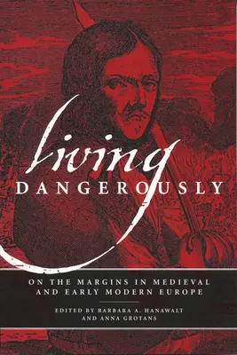 Trăind periculos: Pe margini în Europa medievală și modernă timpurie - Living Dangerously: On the Margins in Medieval and Early Modern Europe