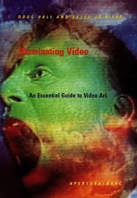 Iluminarea video: Un ghid esențial pentru arta video - Illuminating Video: An Essential Guide to Video Art