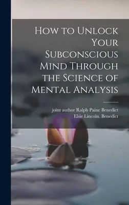 Cum să-ți deblochezi mintea subconștientă prin știința analizei mentale - How to Unlock Your Subconscious Mind Through the Science of Mental Analysis