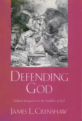 Apărându-l pe Dumnezeu: Răspunsuri biblice la problema răului - Defending God: Biblical Responses to the Problem of Evil