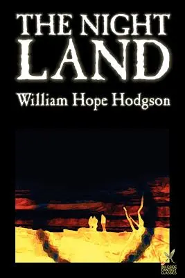 The Night Land de William Hope Hodgson, Științifico-fantastic - The Night Land by William Hope Hodgson, Science Fiction