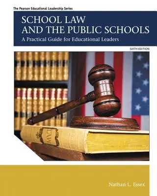 Dreptul școlar și școlile publice: Un ghid practic pentru liderii educaționali - School Law and the Public Schools: A Practical Guide for Educational Leaders