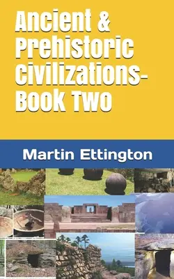 Civilizații antice și preistorice - Cartea a doua - Ancient & Prehistoric Civilizations-Book Two